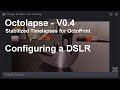 Octolapse V0.4.0 - Configuring a DSLR