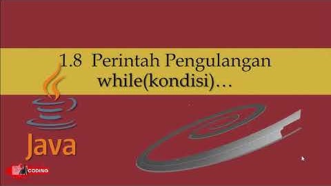 1.8 Penggunaan Pengulangan Dengan while || Java Programming