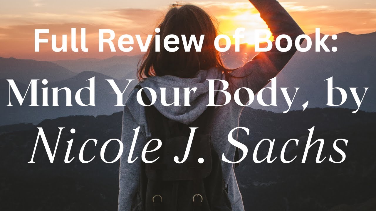 Nicole J Sachs Review of Book Mind your Body. Chronic Pain Relief. Pain Solutions. Pain Management.