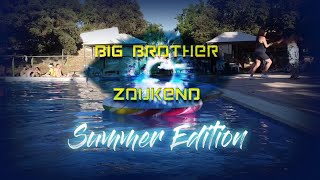Big Brother Zoukend - Summer Edition + Extra