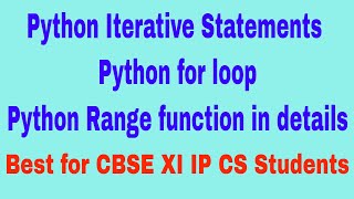 Python Iterative Statements | Python for loop | Python range function | CBSE XI IP CS | Part-1