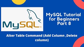 My SQL Tutorial Part-8 || SQl Alter table command || Add column in table || Delete column from Table