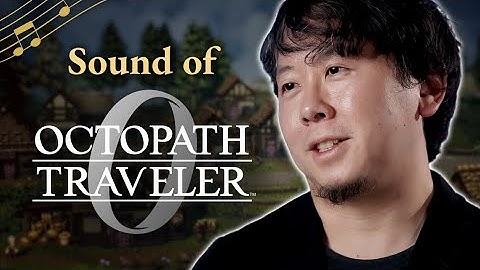 The Sound of OCTOPATH TRAVELER 0