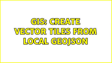 GIS: Create Vector Tiles from Local GeoJSON