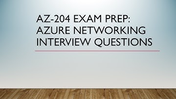 AZ 204 Exam Prep: Azure networking interview questions