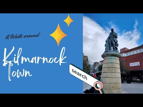 A walk around Kilmarnock Town | East Ayrshire | Scotland