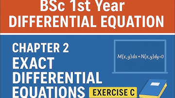 BSc Maths: Chapter 2 Exact Differential Equation | Exercise C Rule No.1 Step by Step Solution