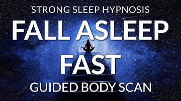 Sleep Meditation Guided Body Scan, Progressive Relaxation Hypnosis to Fall Asleep Fast (Very Strong)