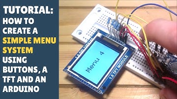 TUTORIAL: How to create a simple menu system using buttons, a TFT and an Arduino!