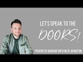 LET&#39;S SPEAK TO THE DOORS! // Prophetic worship and prophetic word | Nate &amp; Christy Johnston