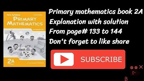 Primary mathematics book 2A Chapter 6 from page#133 to 144