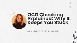 Part Two: OCD Checking Explained: Why It Keeps You Stuck