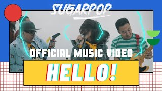 Video thumbnail of "SUGARPOP - HELLO (OFFICIAL MUSIC VIDEO)"