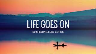 Ed Sheeran - Life Goes On (feat. Luke Combs)