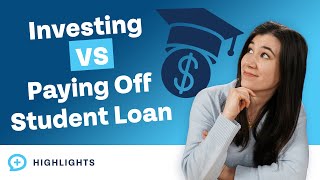 Should I Focus on Investing or Paying Off My Student Loan?