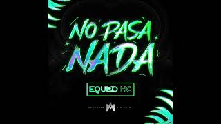 Equipo Hc - No Pasa Nada