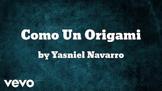 Yasniel Navarro - Como Un Origami (AUDIO)