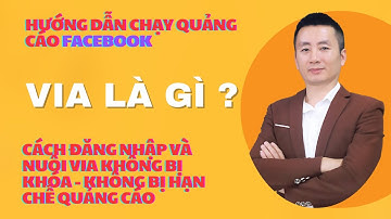 Hướng Dẫn A-Z đăng nhập và nuôi VIA Chạy Quảng Cáo Facebook