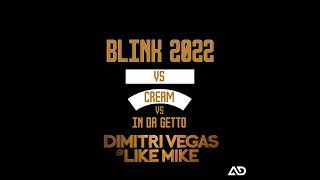 Dimitri Vegas & Like Mike - Blink 2022 vs Cream vs In Da Getto (Tomorrowland 2022 Mashup)