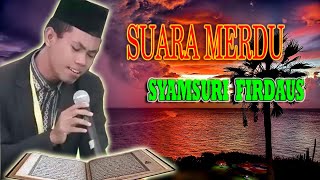 Suara Merdu Surah Al-Kahfi Ayat 109-110 || Syamsuri Firdaus ||