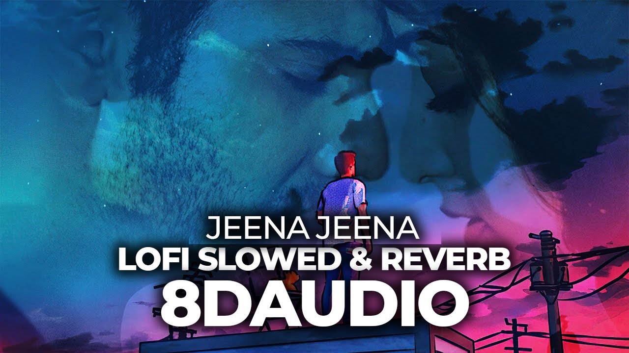 Jeena Jeena Lofi Remix 8D Audio Song   Atif Aslam  Badlapur HQ