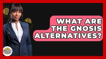 What Are The Gnosis Alternatives? - CryptoBasics360.com