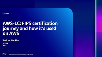 AWS re:Inforce 2023 - AWS-LC: FIPS certification journey and how it’s used on AWS (DAP323)