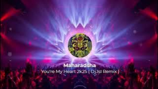 Maharadsha  - You're My Heart 2k25  ( Dj.IsI Remix )