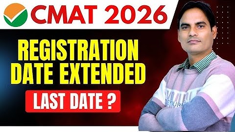 CMAT 2026  Registration Date  Extended | Last Date To Apply ?  | Exam Date ?