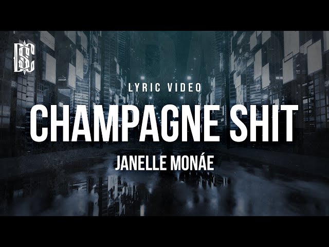 Janelle Monáe  - Champagne Sh*T | Lyrics