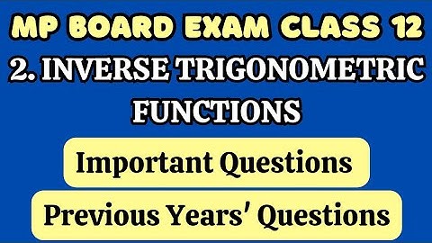 2. Inverse Trigonometric Functions | Important Questions | PYQs | New NCERT Question | MP Board Exam