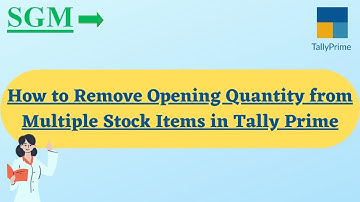 HOW TO REMOVE OPENING QUANTITY FROM MULTIPLE STOCK ITEMS IN TALLY PRIME