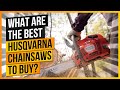 What Are The Best Husqvarna Chainsaws to Buy?