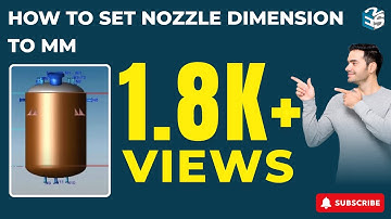 HOW TO SET NOZZLE DIMENSION TO MM | PV ELITE TRAINING | PRESSURE VESSEL