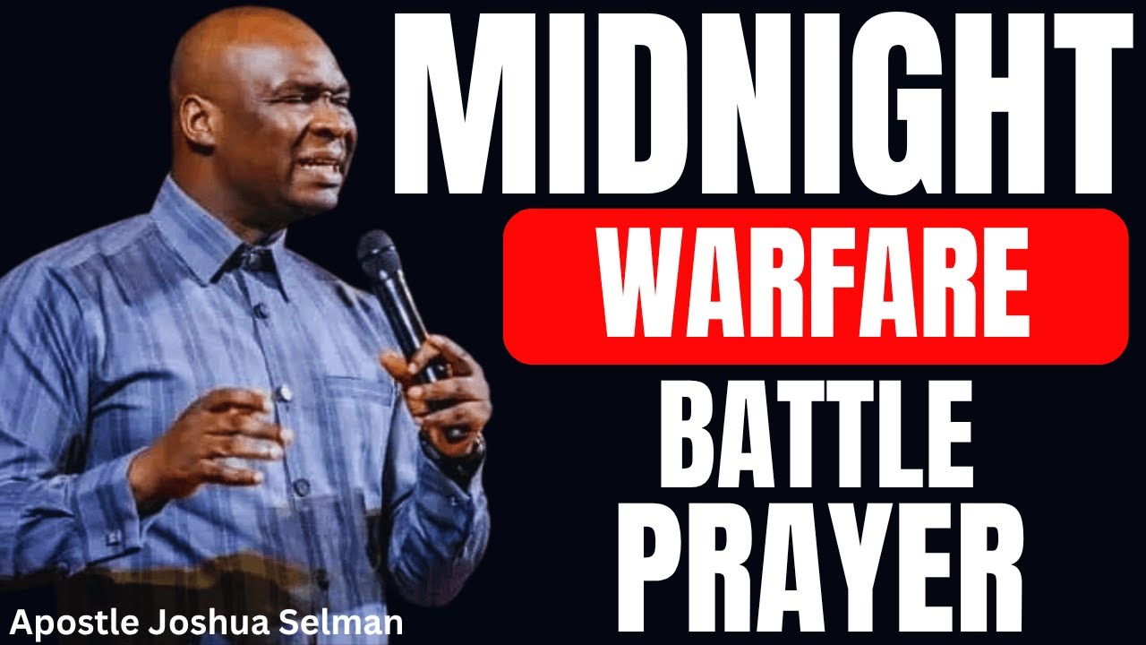 PLAY THIS MIDNIGHT BATTLE PRAYER EVERY NIGHT AS YOU SLEEP | APOSTLE JOSHUA SELMAN