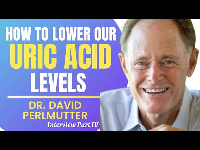 How To Lower Our Uric Acid Levels | Dr David Perlmutter Series Ep 4 class=