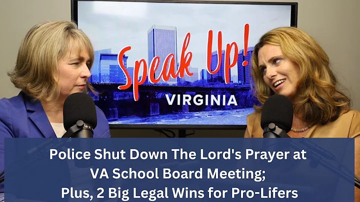 Police Shut Down The Lord's Prayer at VA School Board Meeting; Plus, 2 Big Legal Wins for Pro-Lifers