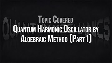 2.5 Quantum Harmonic Oscillator - Algebraic Method