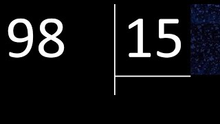 Dividing 98 by 15, inexact division with a decimal result. How to divide 2 numbers