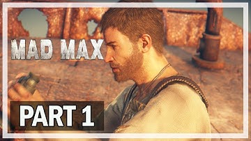 Mad Max Gameplay Walkthrough Part 1 Magnum Opus - Let