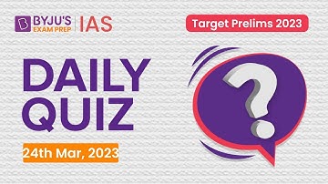 Daily Quiz (24 March 2023) for UPSC Prelims | General Knowledge (GK) & Current Affairs Questions