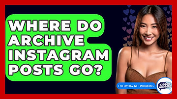 Where Do Archive Instagram Posts Go? - Everyday-Networking