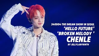 [4k]240504 THE DREAM SHOW3 IN SEOUL-'Helllo Future'+'Broken Melody' CHENLE Focus