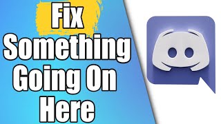 How To Fix Something Going On Here Discord