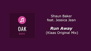 Shaun Baker feat. Jessica Jean - Run Away (Klaas Original Mix) (OAK MUSIC)