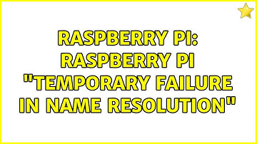 Raspberry Pi: Raspberry Pi "Temporary failure in name resolution" (2 Solutions!!)