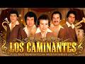 Los Caminantes Sus Mejores Exitos de Amor - Los Caminantes 30 Rancheras Romanticas Perronas