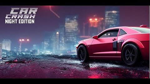 Night Car Crash (Android IOS Beam Ng Wreckfest)