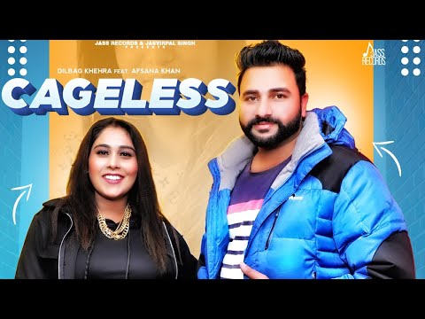 Cageless | Dilbag Khehra, Afsana Khan, Sonu Chahal