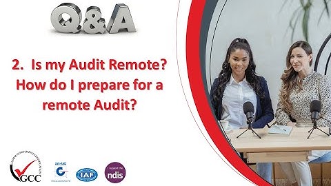 2 Is my NDIS Audit Remote? How do I prepare for a remote Audit?